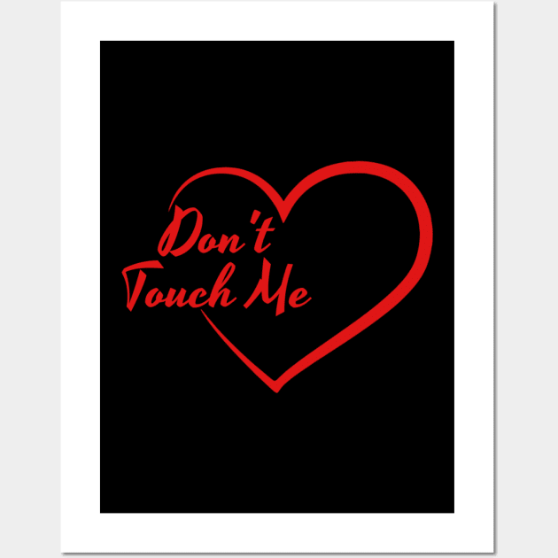 Anti Valentines Day - Don’t Touch Me! Wall Art by KatiNysden